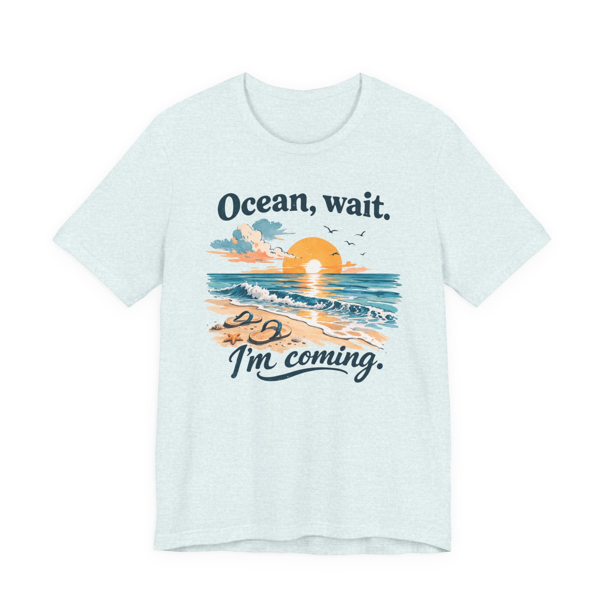 Ocean, Wait — I’m Coming | Ocean Lover T-Shirt | Sea Quote Shirt | Beach Graphic Tee