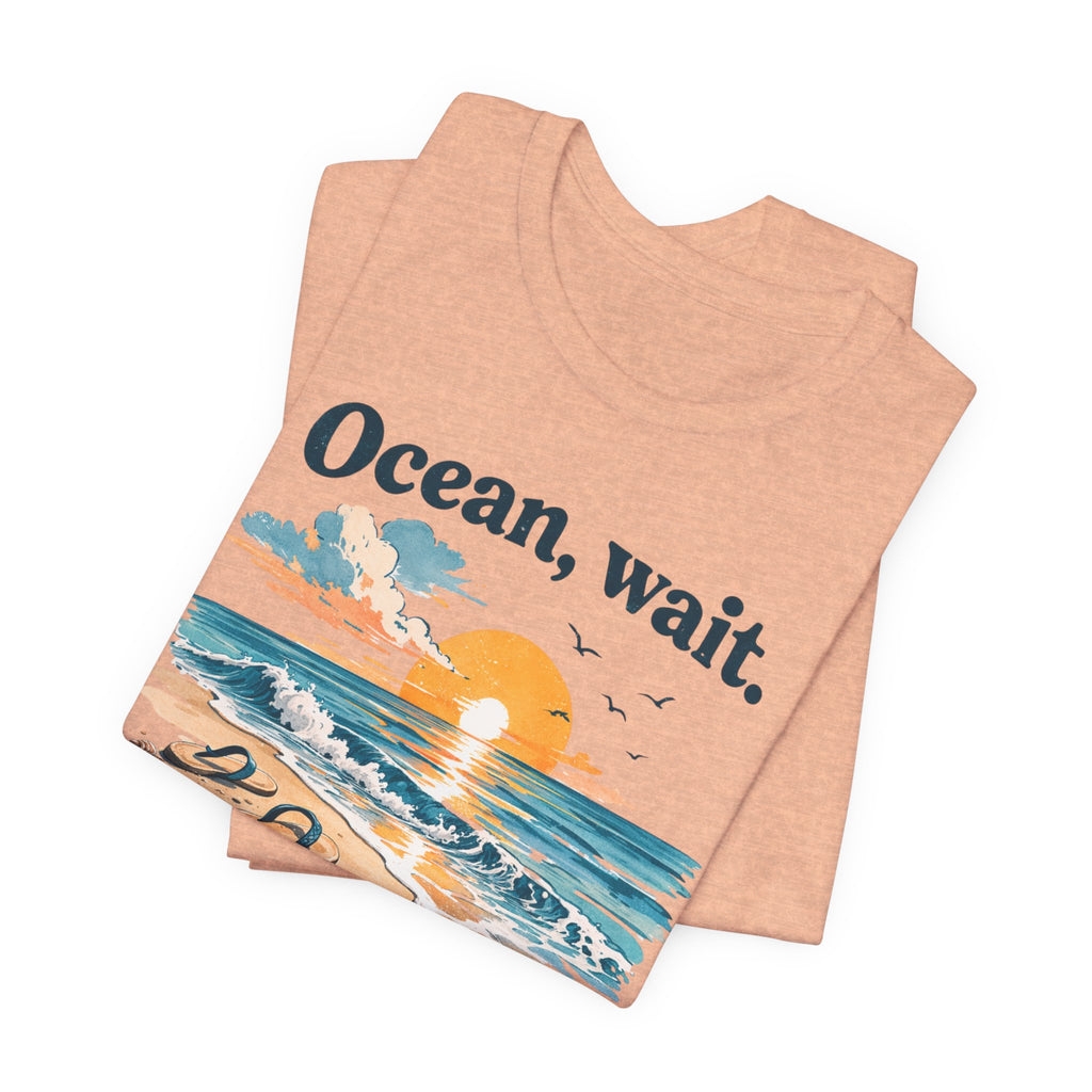 Ocean, Wait — I’m Coming | Ocean Lover T-Shirt | Sea Quote Shirt | Beach Graphic Tee