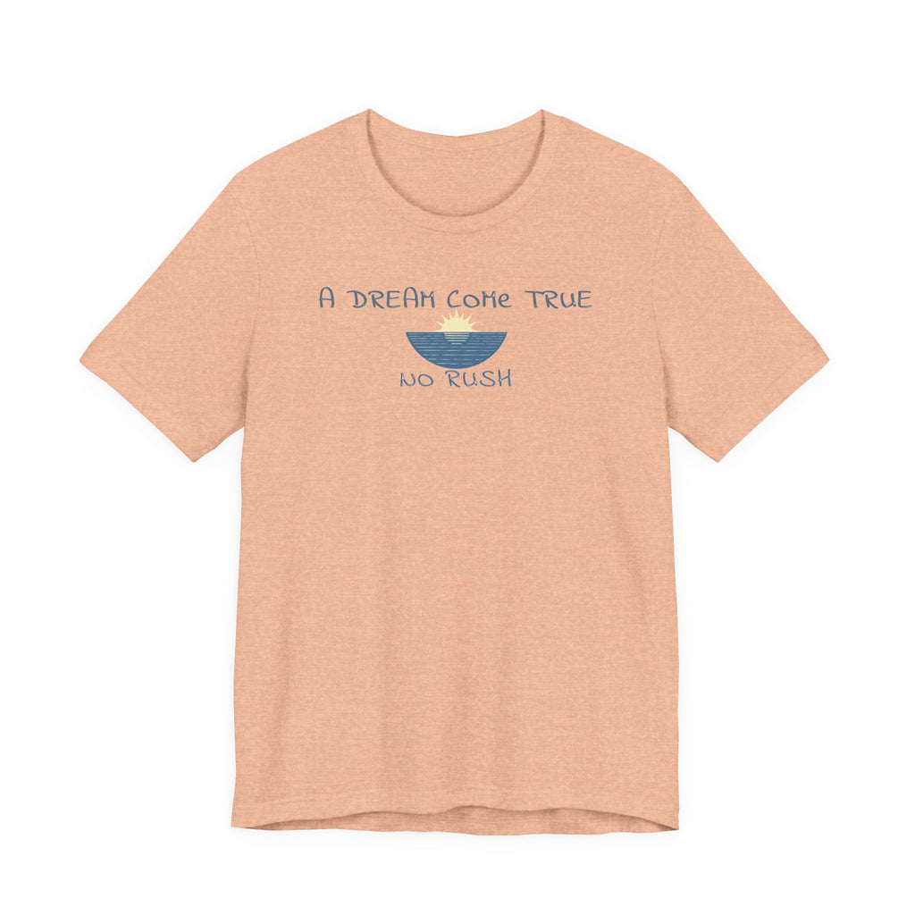 A DREAM COME TRUE T - SHIRT - NO RUSH - Mare Qui Club