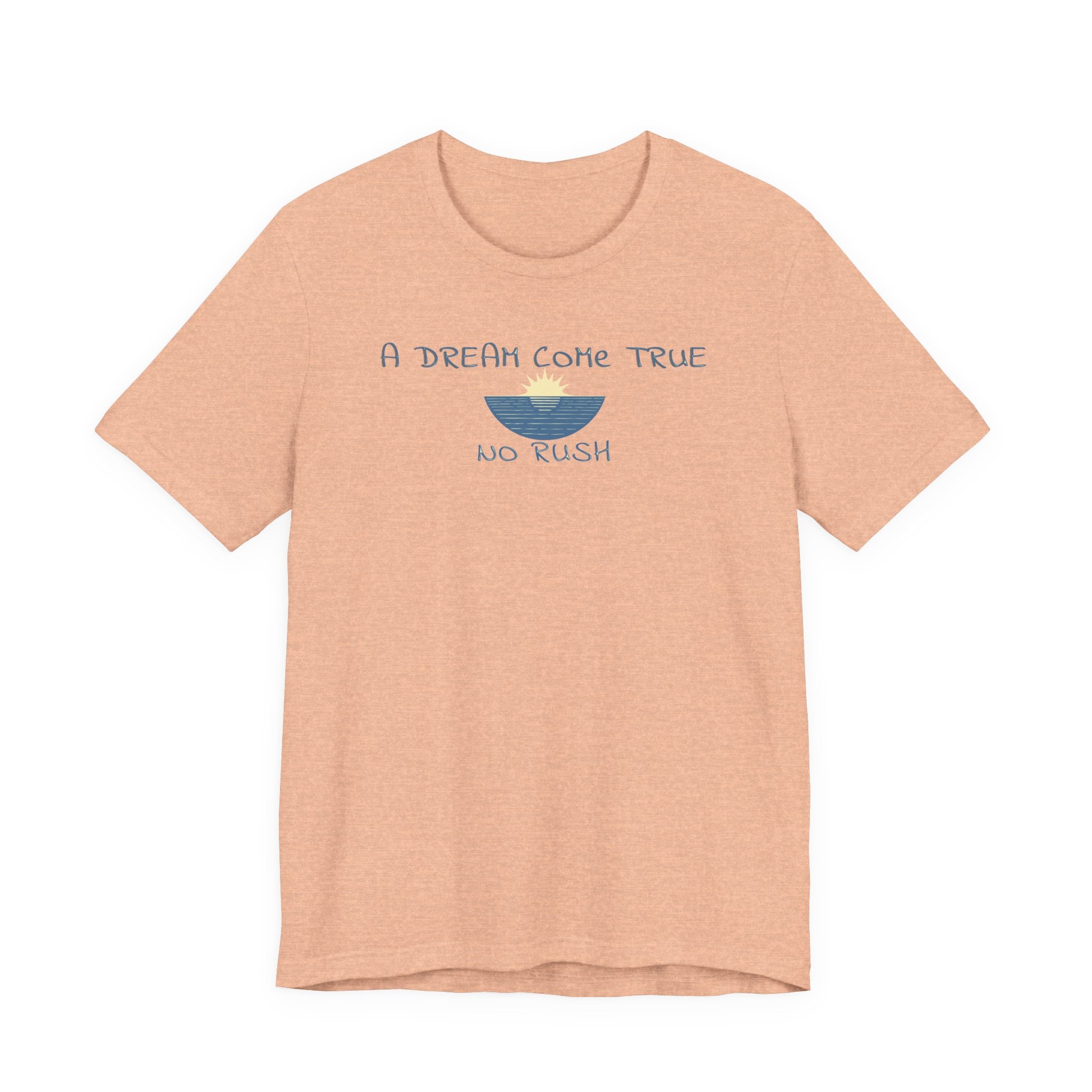 A DREAM COME TRUE T - SHIRT - NO RUSH - Mare Qui Club