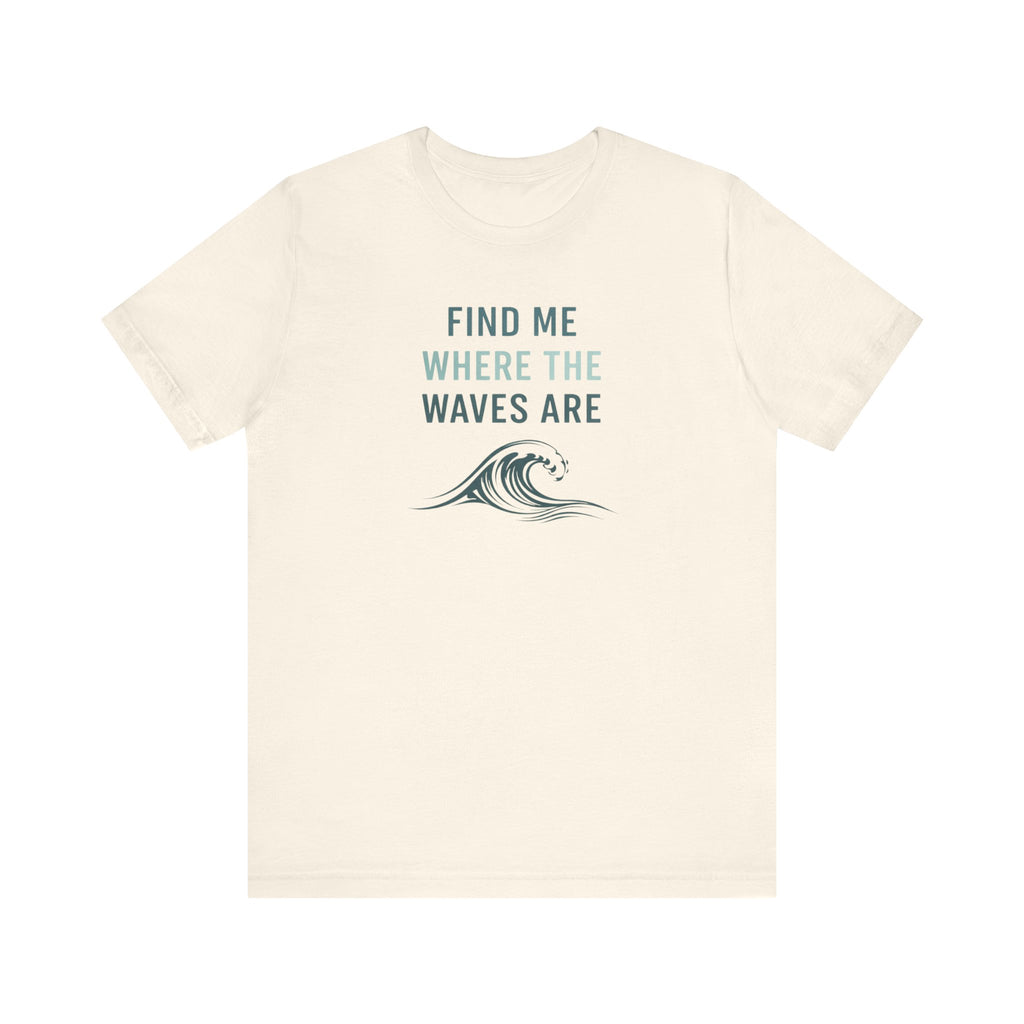 FIND ME WHERE THE WAVES ARE T - SHIRT beach graphic tee Marequi Club