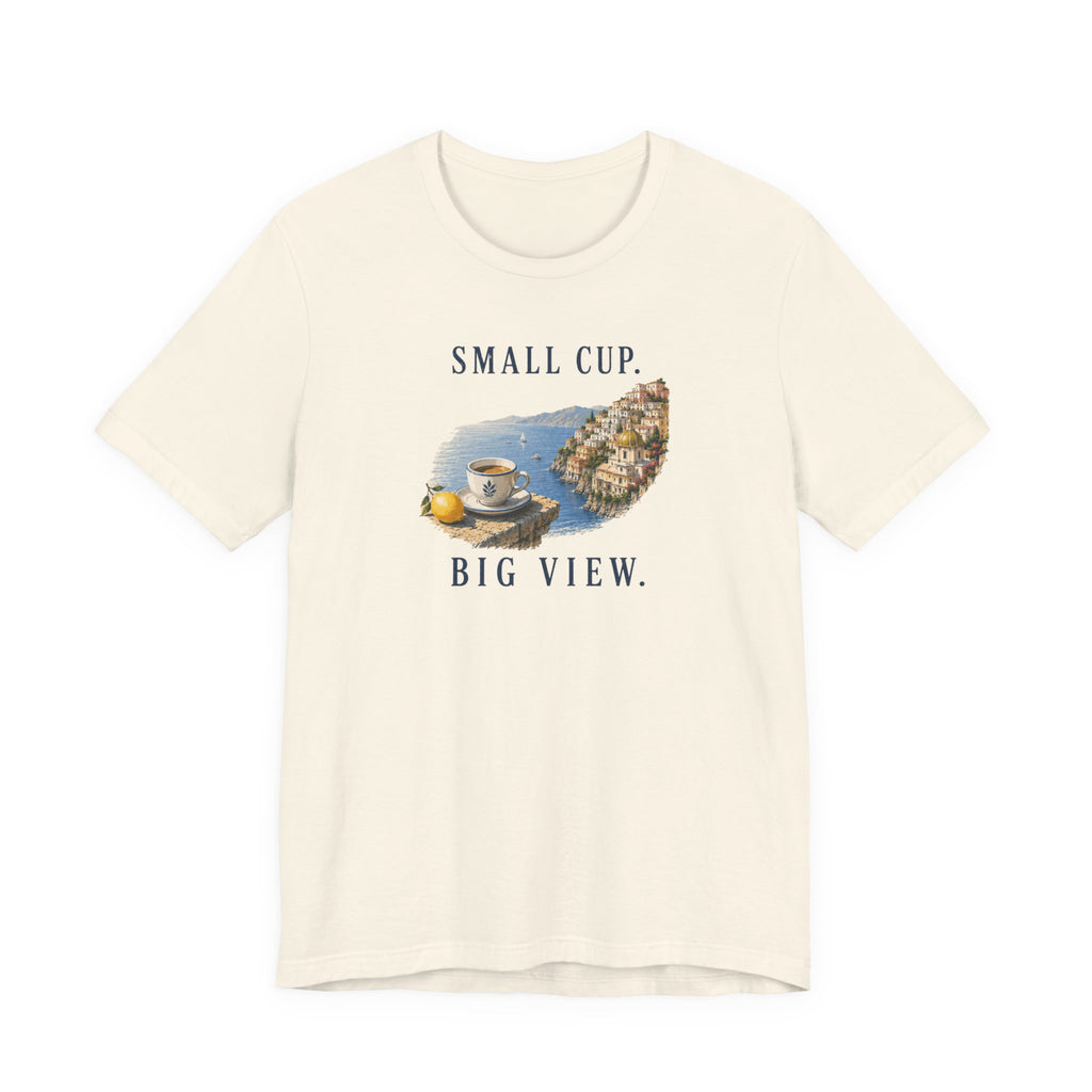 Small Cup. Big View. Positano Coffee T-Shirt Amalfi Coast Italy graphic tee Marequi Club