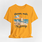 Ocean, Wait — I’m Coming | Ocean Lover T-Shirt | Sea Quote Shirt | Beach Graphic Tee