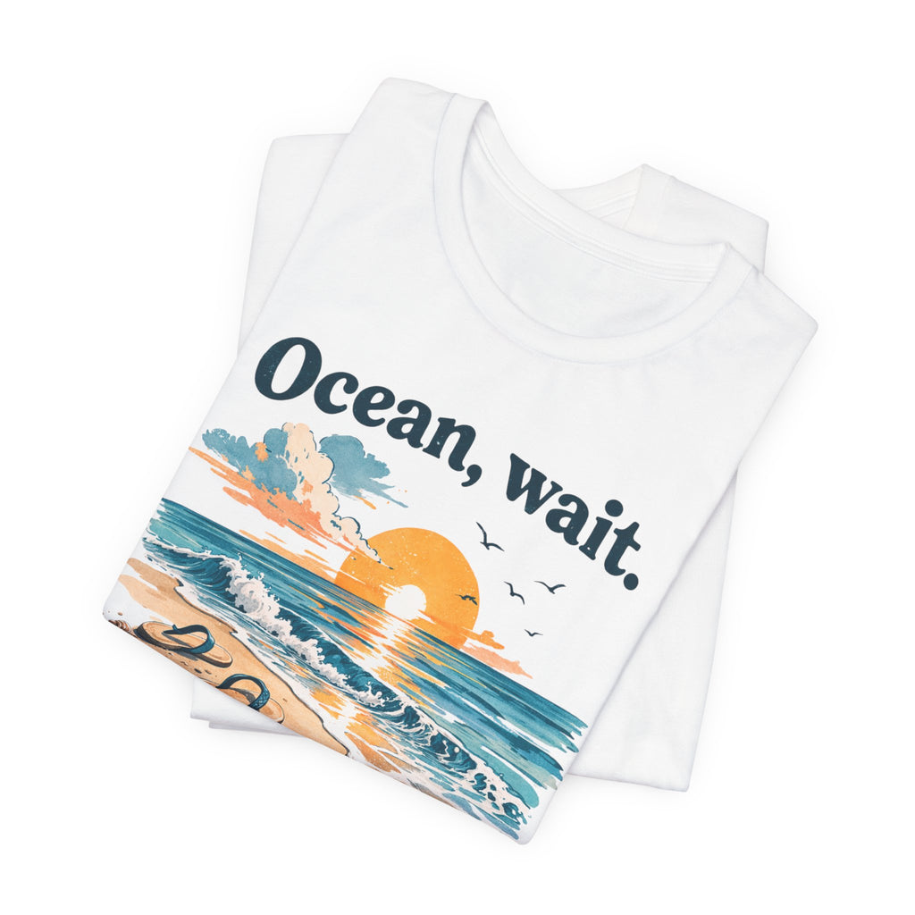 Ocean, Wait — I’m Coming | Ocean Lover T-Shirt | Sea Quote Shirt | Beach Graphic Tee