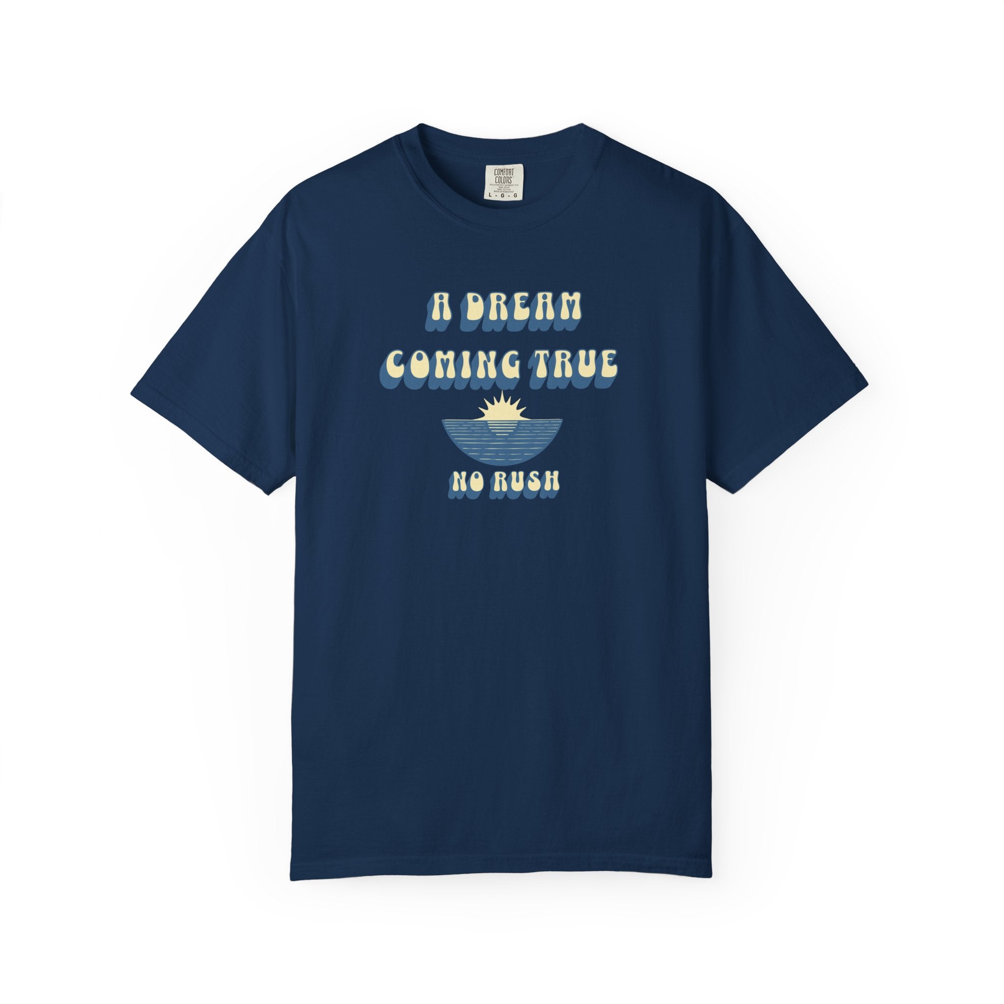 A DREAM COMING TRUE T-SHIRT – NO RUSH BEACH GRAPHIC