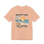 Ocean Wait I'm Coming beach sunset ocean graphic t-shirt design
