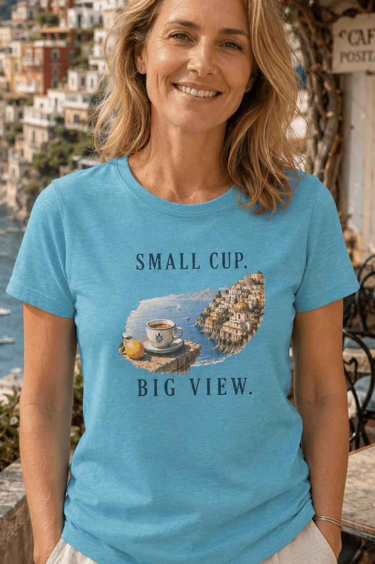 Small Cup. Big View. Positano Coffee T-Shirt Amalfi Coast Italy graphic tee Marequi Club