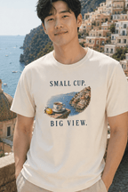 Small Cup. Big View. Positano Coffee T-Shirt Amalfi Coast Italy graphic tee Marequi Club