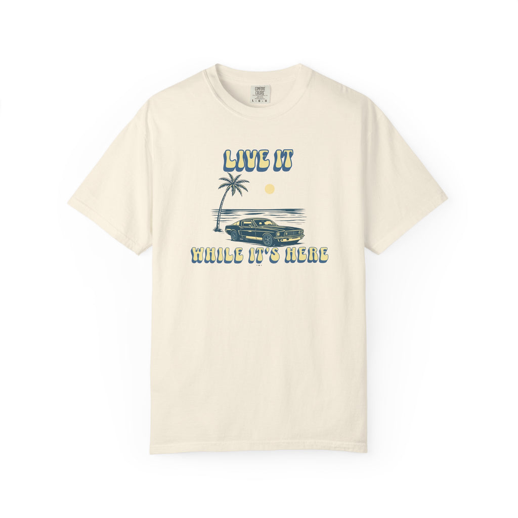 LIVE IT WHILE IT’S HERE T-SHIRT | VINTAGE BEACH CAR