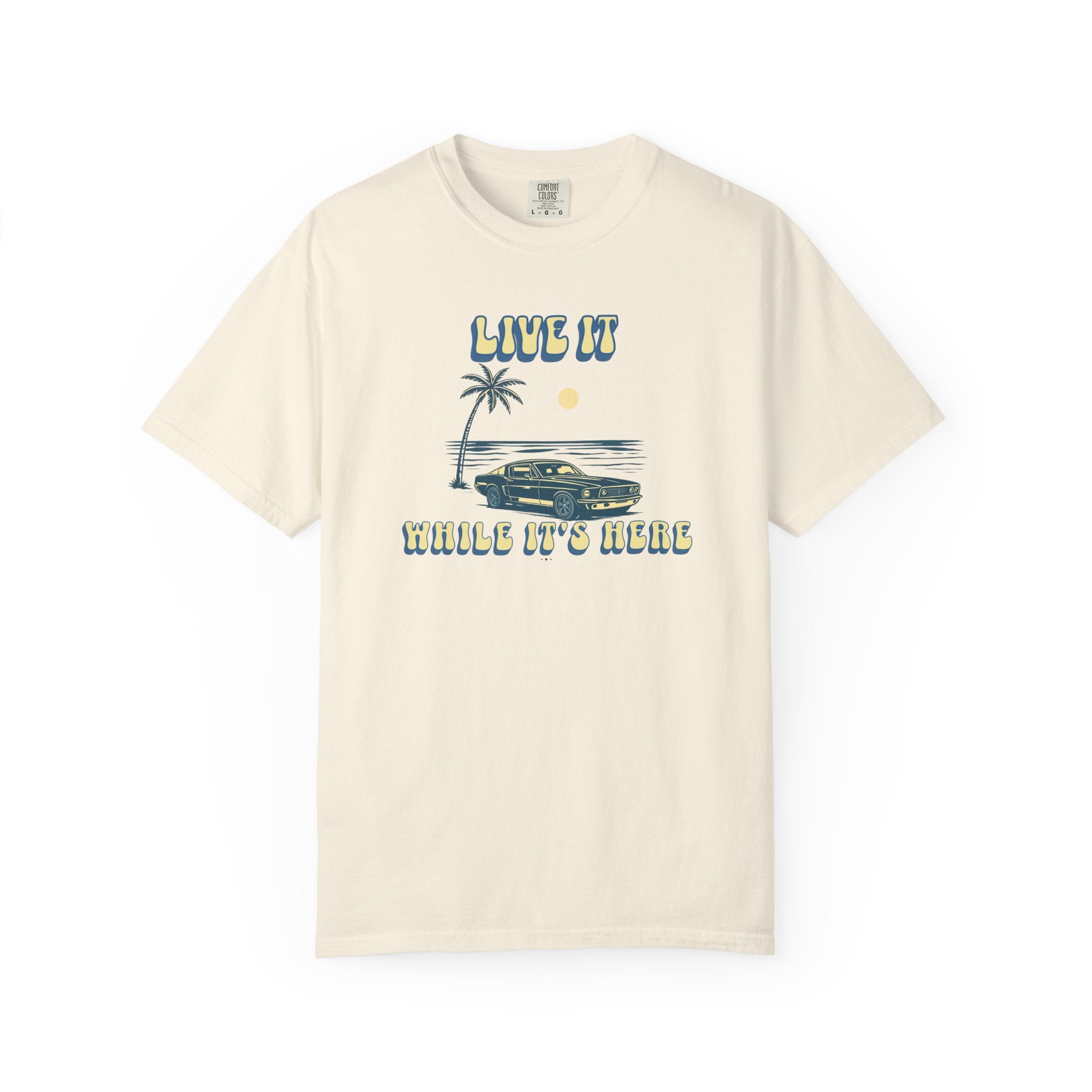 LIVE IT WHILE IT’S HERE T-SHIRT | VINTAGE BEACH CAR