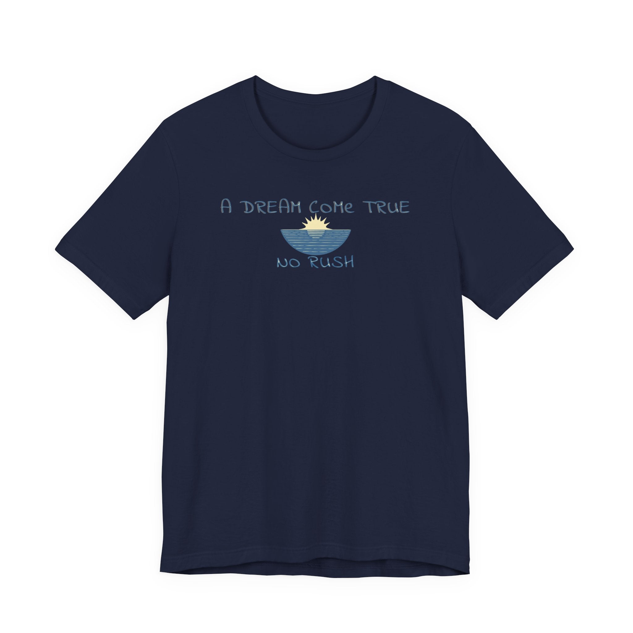 A DREAM COME TRUE T - SHIRT - NO RUSH - Mare Qui Club