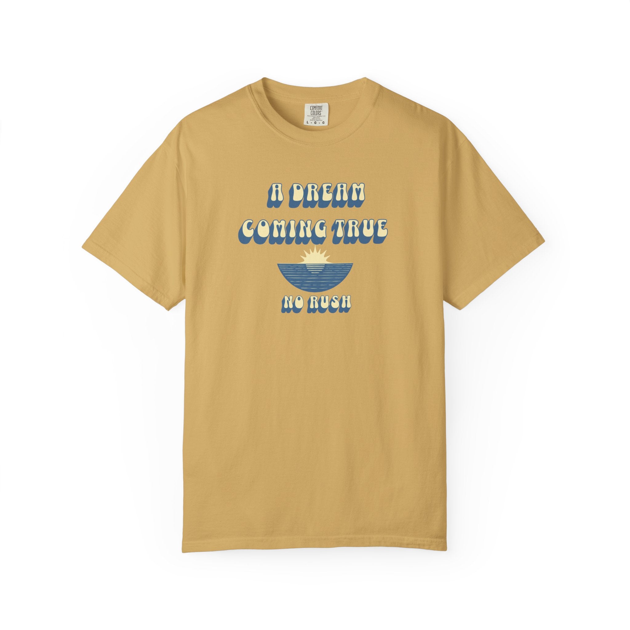 A DREAM COMING TRUE T-SHIRT – NO RUSH BEACH GRAPHIC