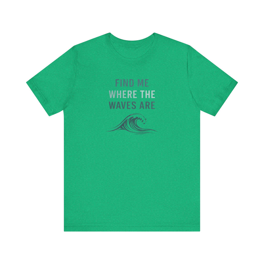 FIND ME WHERE THE WAVES ARE T - SHIRT beach graphic tee Marequi Club