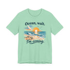 Ocean, Wait — I’m Coming | Ocean Lover T-Shirt | Sea Quote Shirt | Beach Graphic Tee