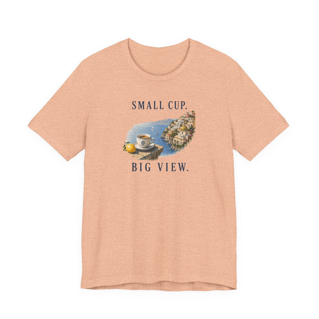 Small Cup. Big View. Positano Coffee T-Shirt Amalfi Coast Italy graphic tee Marequi Club