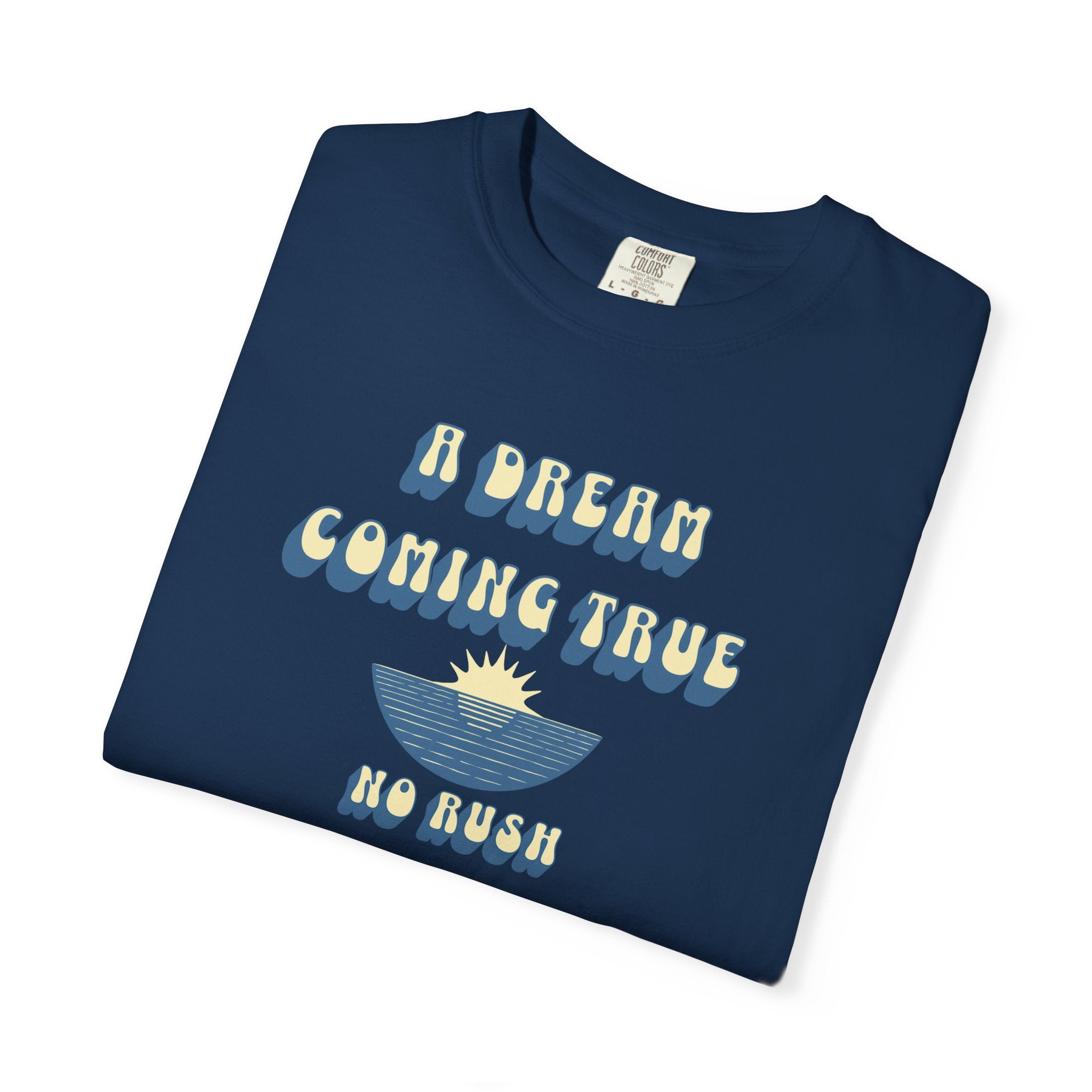 A DREAM COMING TRUE T-SHIRT – NO RUSH BEACH GRAPHIC