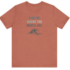 FIND ME WHERE THE WAVES ARE T - SHIRT beach graphic tee Marequi Club