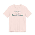 Coffee First, Ocean Second Tee — Coastal Coffee Lover T-Shirt - Mare Qui Club
