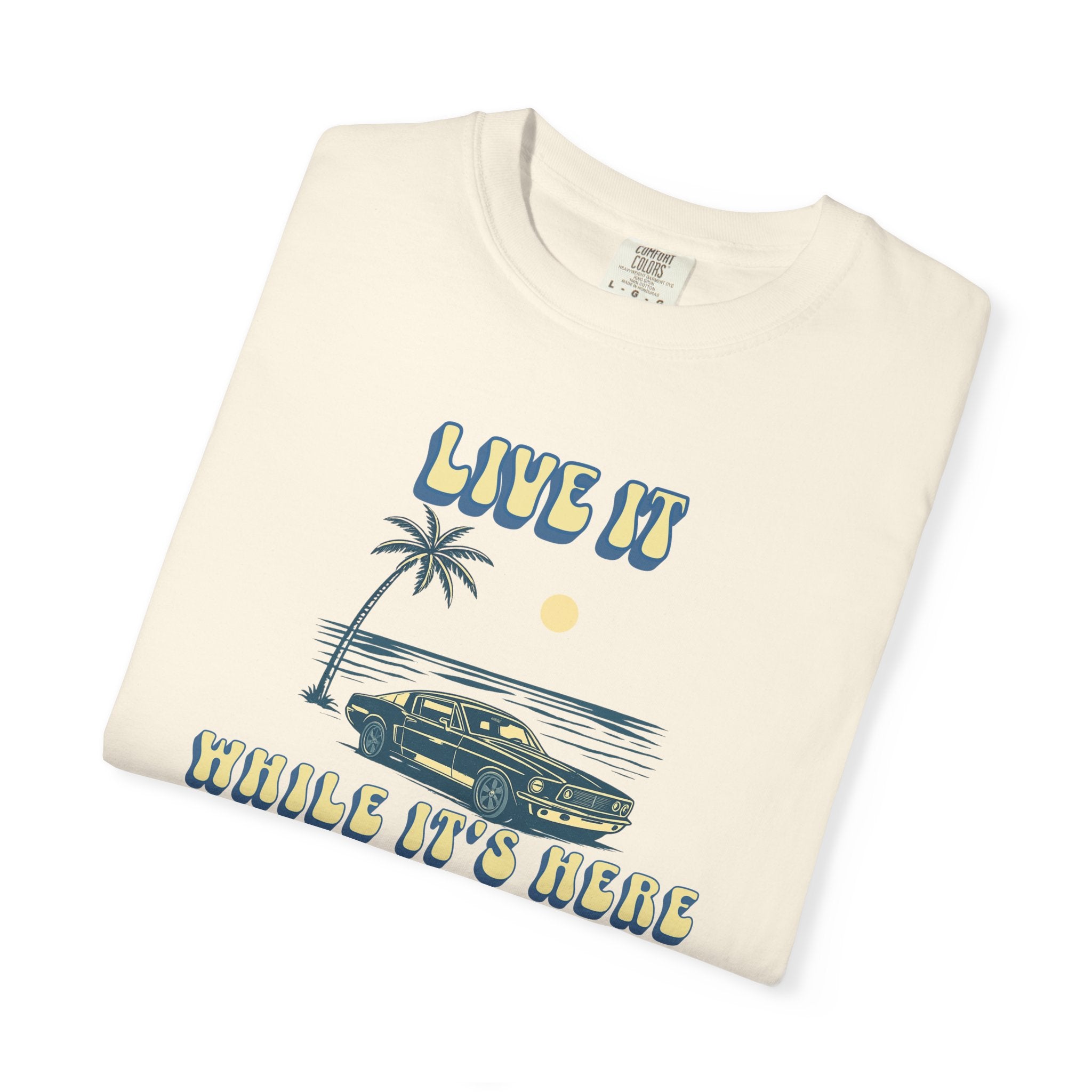 LIVE IT WHILE IT’S HERE T-SHIRT | VINTAGE BEACH CAR